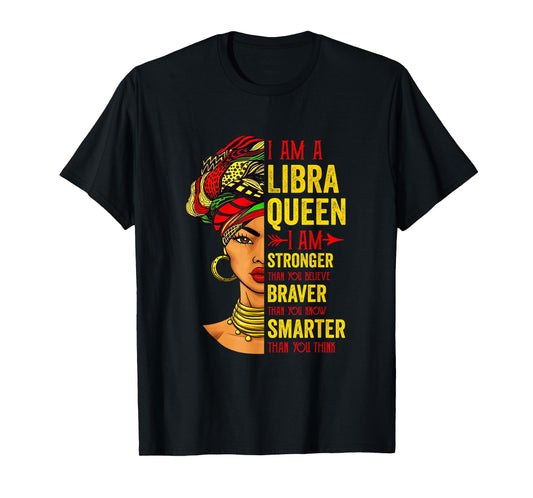 Libra Queen I Am Stronger Birthday For Libra Zodiac T-Shirt