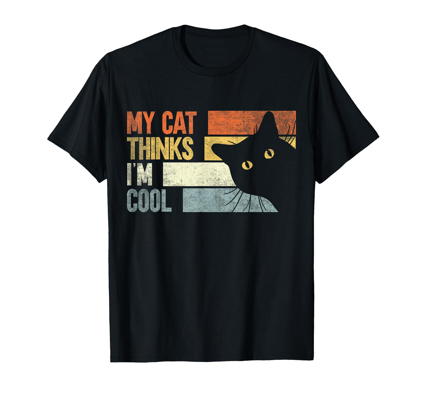 My Cat Thinks I'm Cool. Funny Cats Lover T-Shirt
