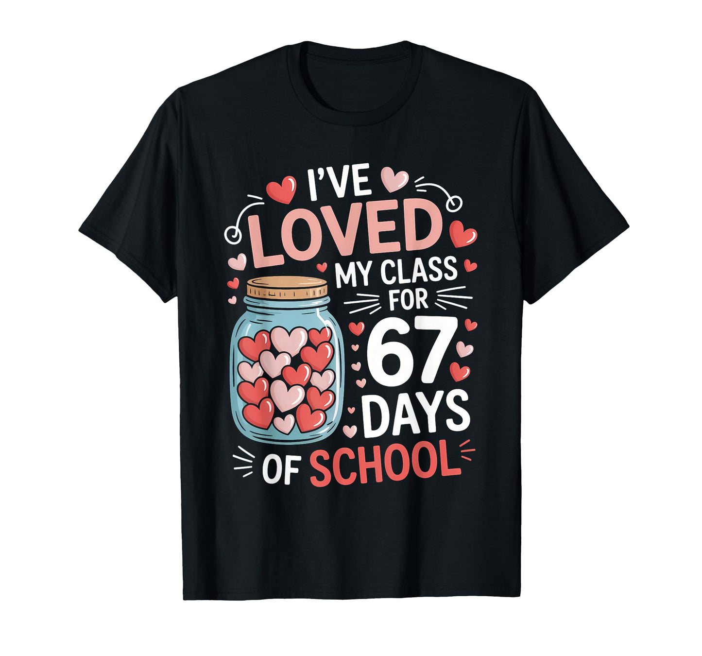 Loved My Class for 67 Days of School Valentine's Day Teacher T-Shirt