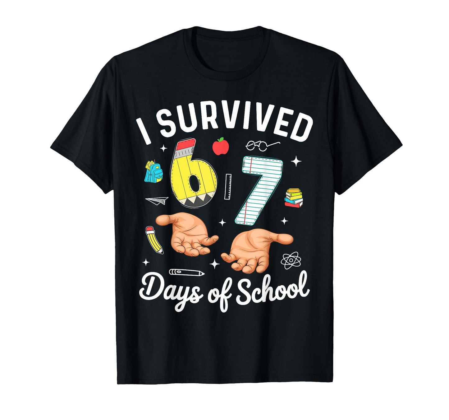 I Survived 67 Days of School Funny Six Seven Meme 6 7 Hands T-Shirt