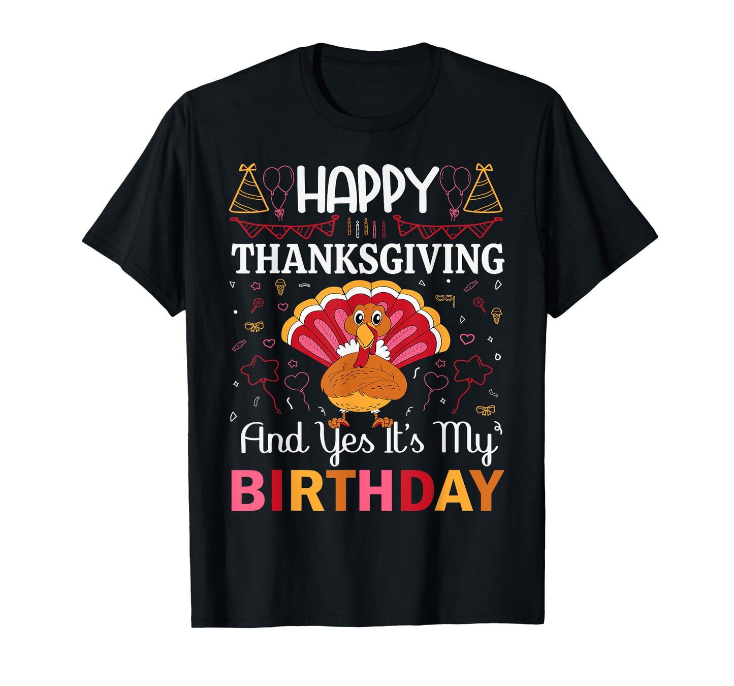 Happy Thanksgiving And Yes Its My Birthday T-Shirt