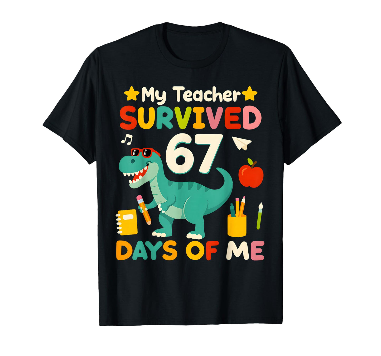 My Teacher Survived 67 Days of me Funny 100 Days of School T-Shirt