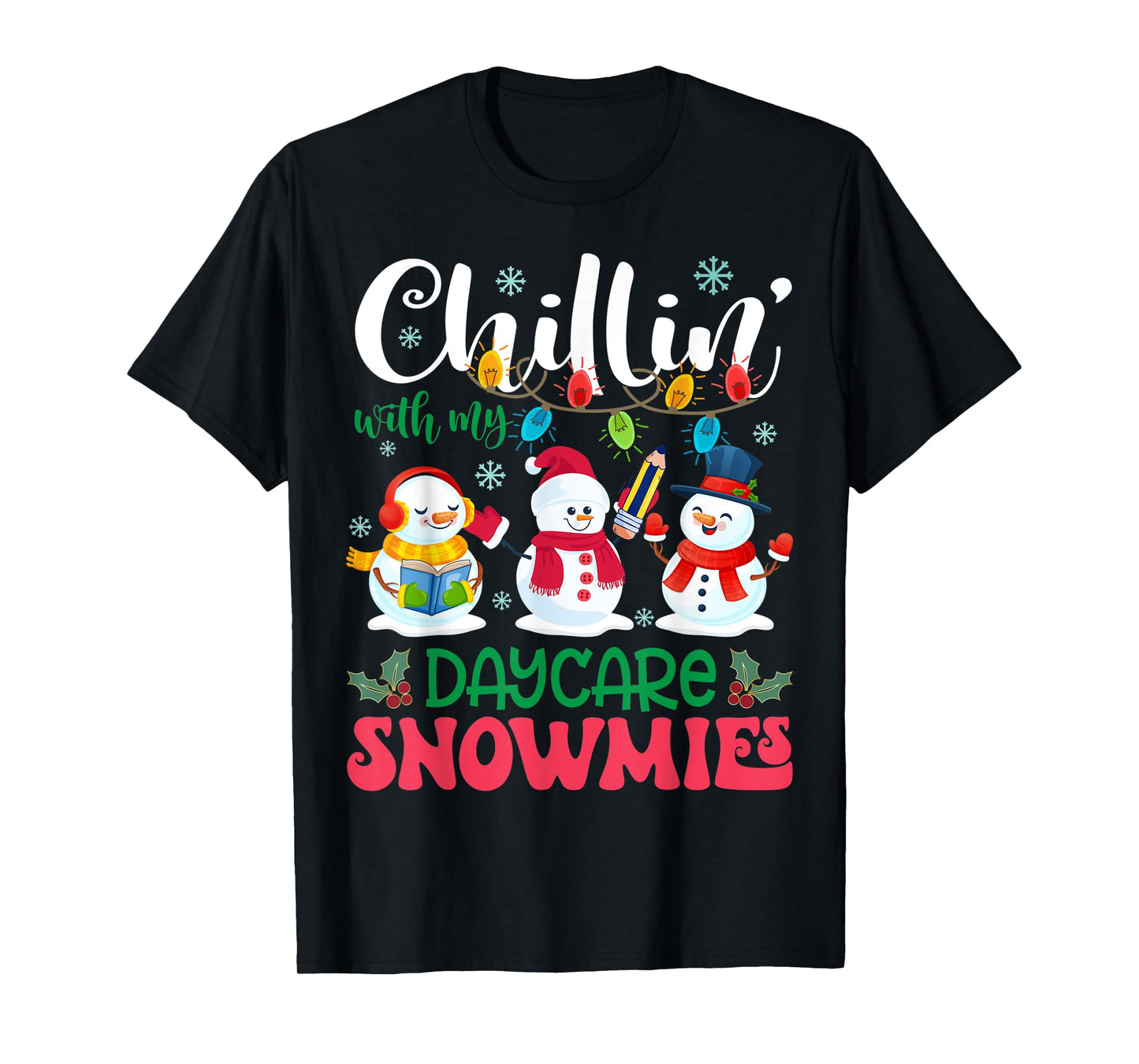 Chillin With My Daycare Snowmies Light Christmas Teacher Men Women Kids T-Shirt