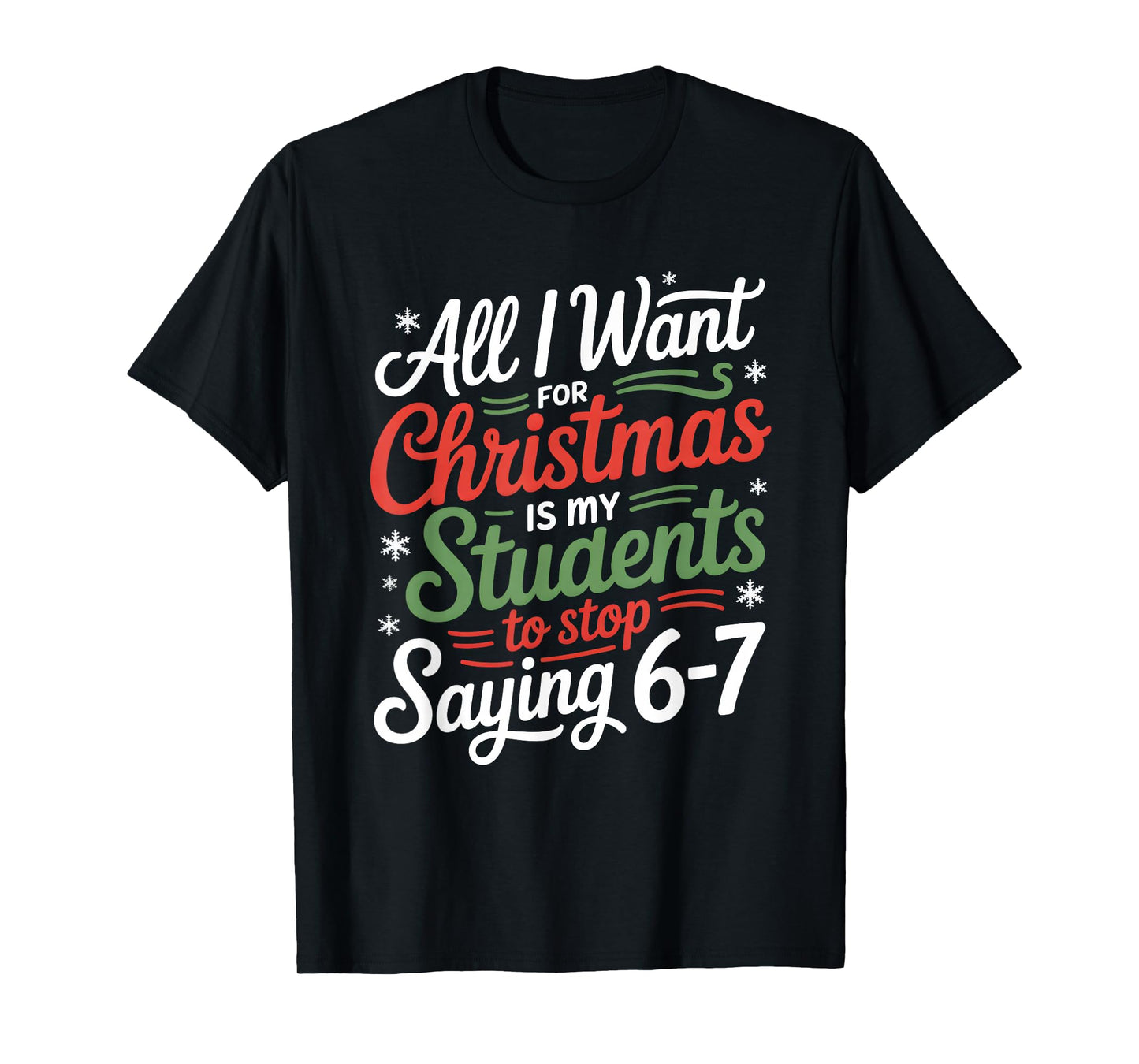 Students Saying 67 Six Seven Funny Teacher Christmas T-Shirt