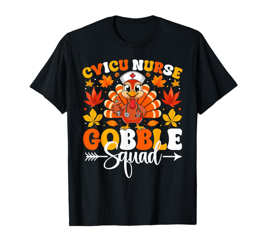 CVICU Nurse Gobble Squad Funny Fall Autumn Thanksgiving T-Shirt