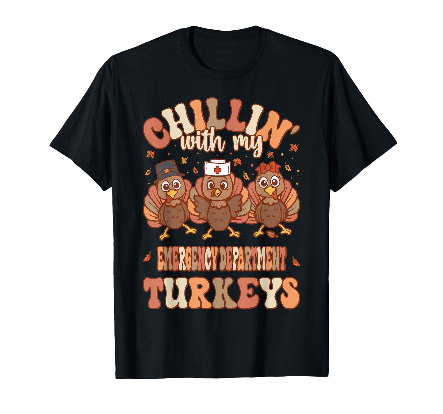 Chillin With My Emergency Department Turkeys Thanksgiving T-Shirt