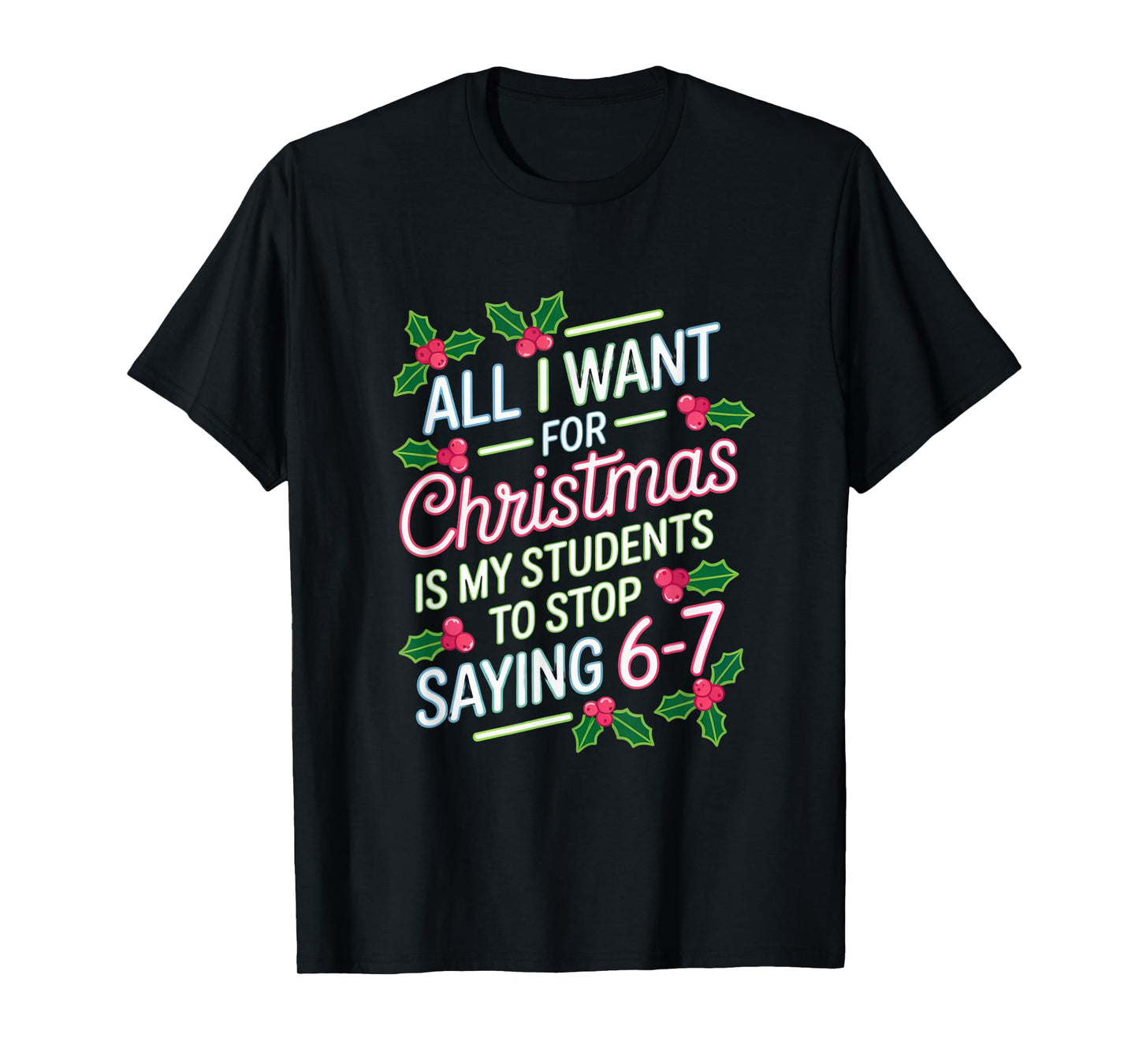 Students Saying 6-7 67 Six Seven Funny Teacher Christmas T-Shirt
