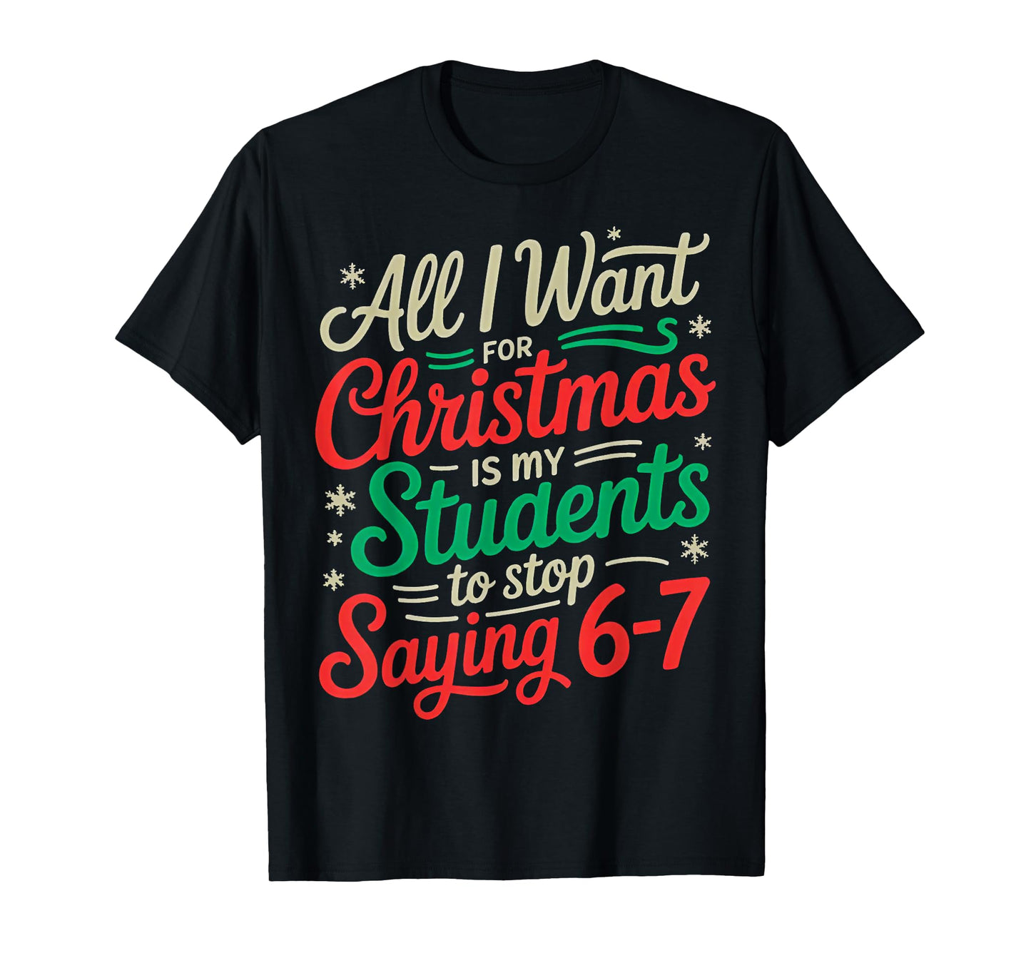 Students Saying 6-7 67 Six Seven Funny Teacher Christmas T-Shirt