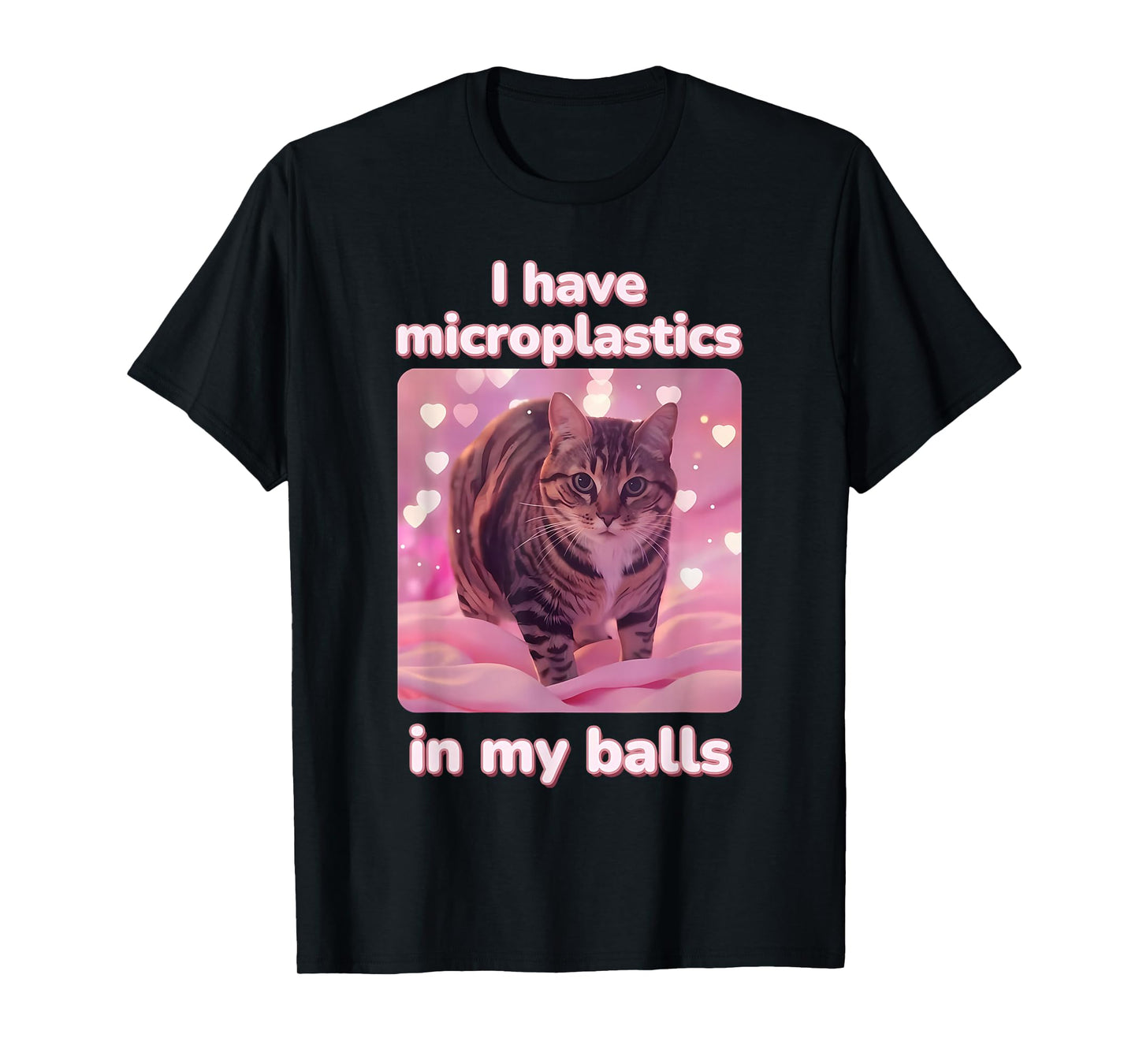 I Have Microplastics in My Balls Funny Cat Meme Dank Meme T-Shirt