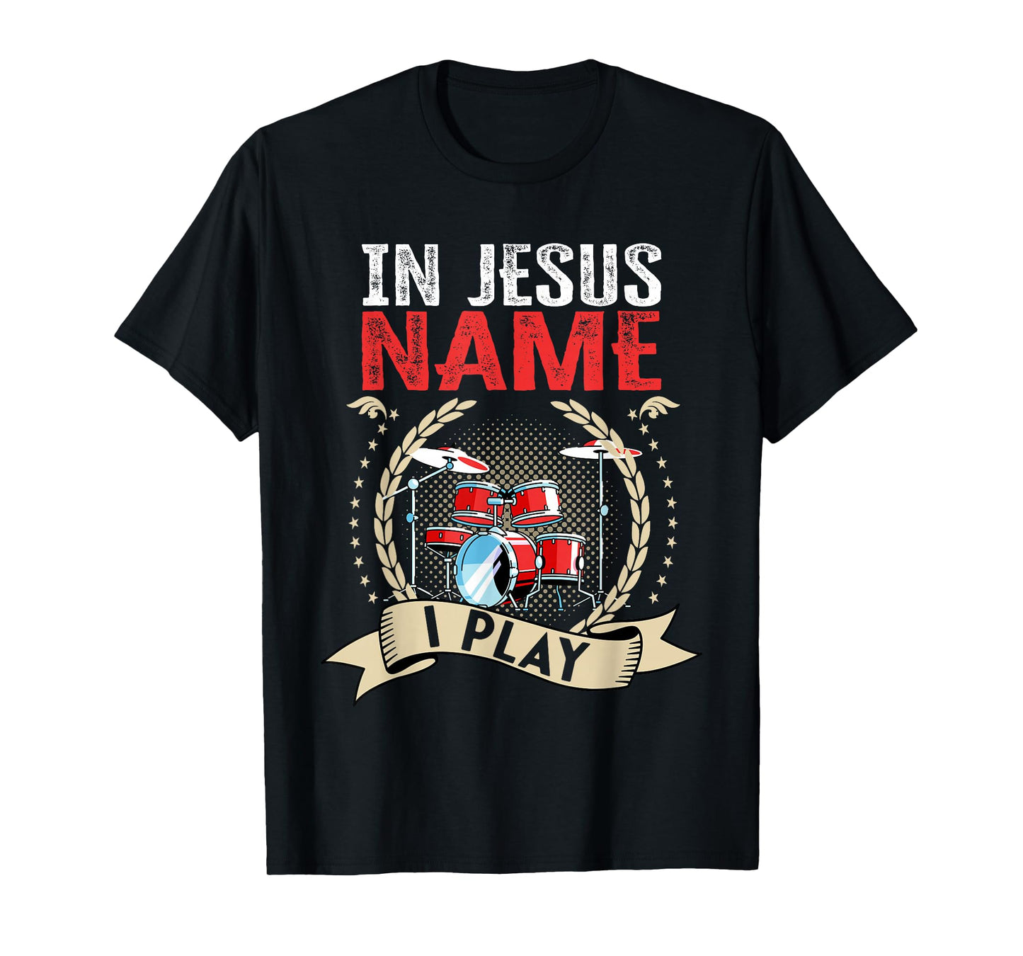 In Jesus Name I Play Christian Church Music Drums Player T-Shirt