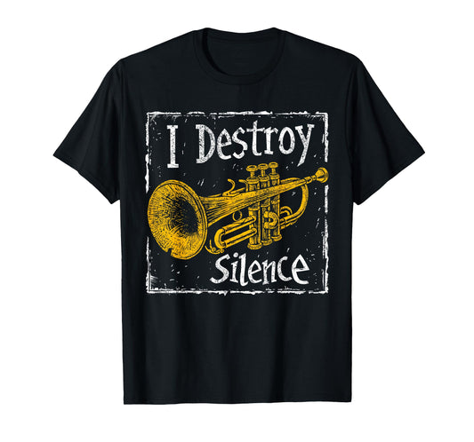Trumpet Player - I Destroy Silence - Trumpet T-Shirt