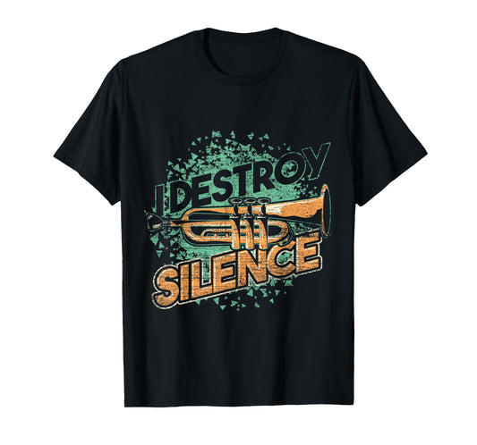 I Destroy Silence Trumpet T-Shirt