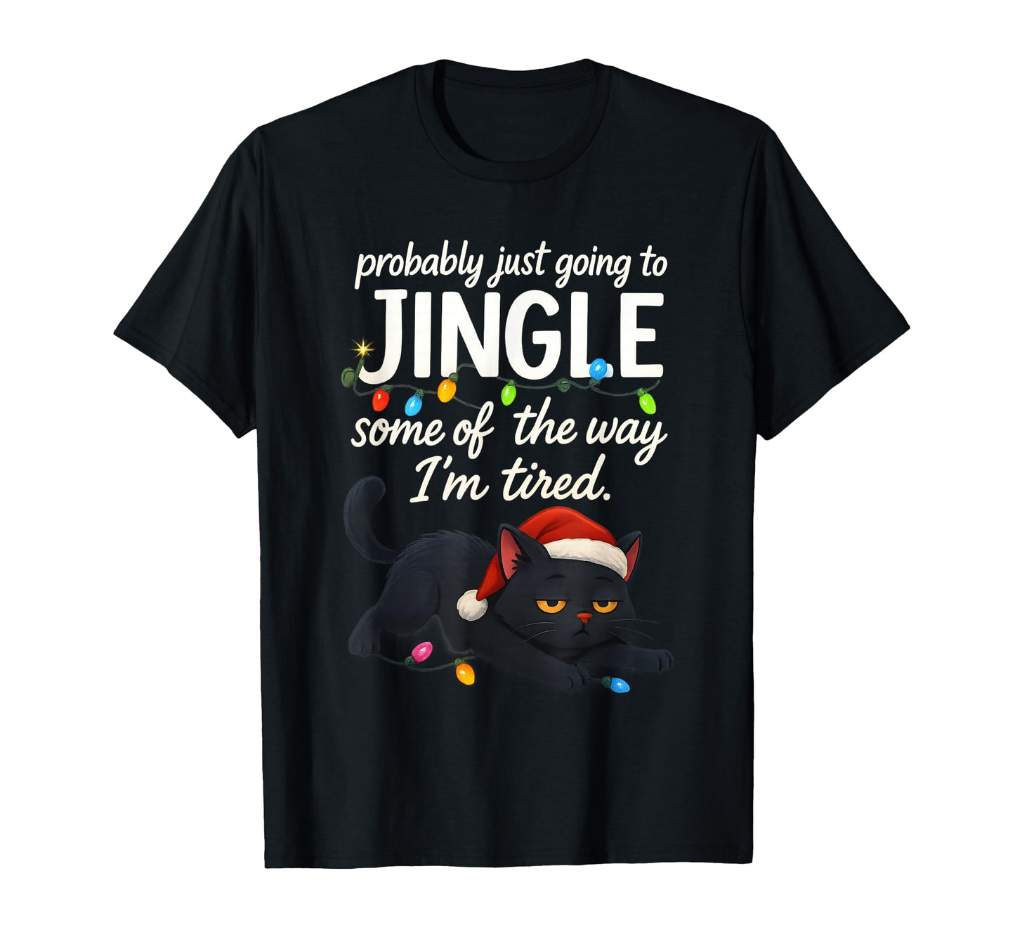 Probably Just Going to Jingle Some of The Way Christmas Cat T-Shirt