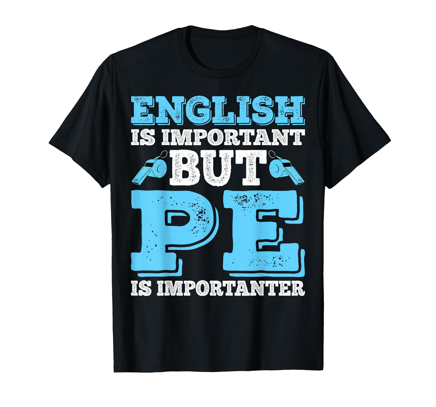 English is Important English is Important But PE Importanter T-Shirt