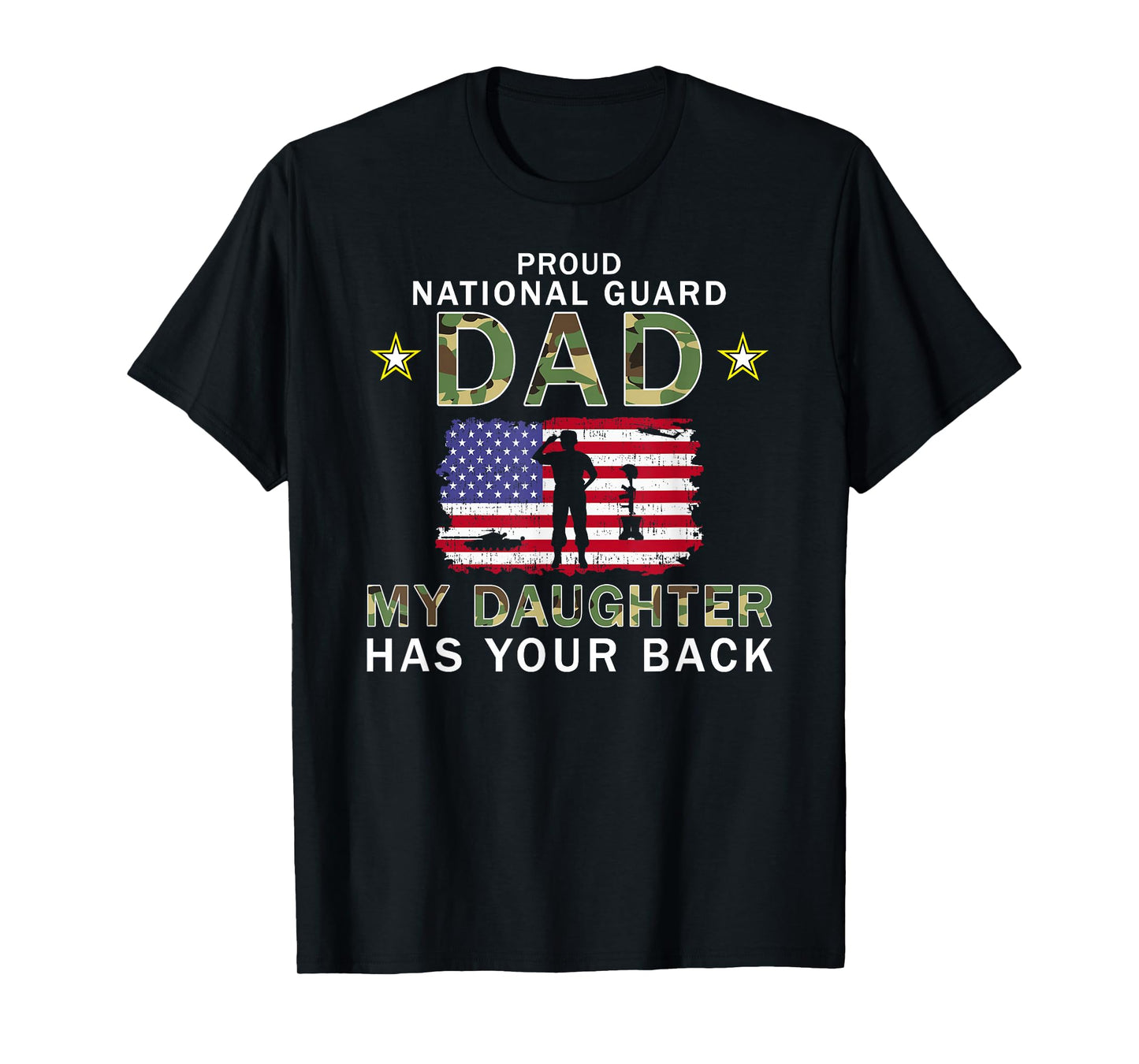 My Daughter Has Your Back Proud National Guard Dad Army T-Shirt