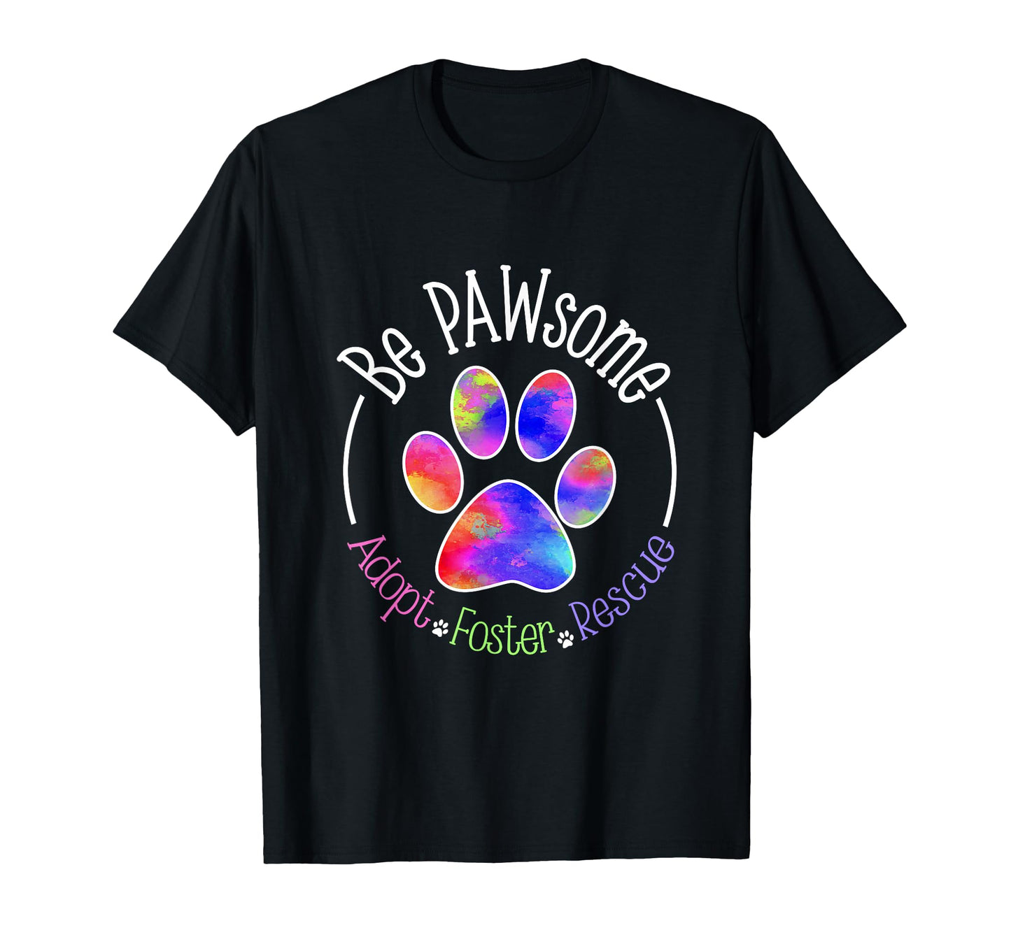 Be PAWsome Adopt Foster Rescue Tee T-Shirt