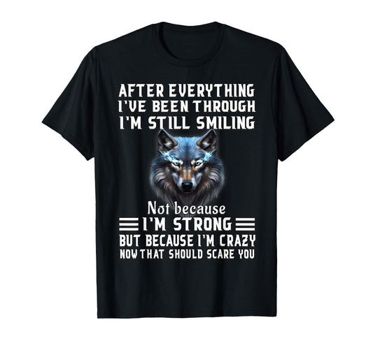 Funny Wolf After Everything I've Been Through Sarcastic Men T-Shirt