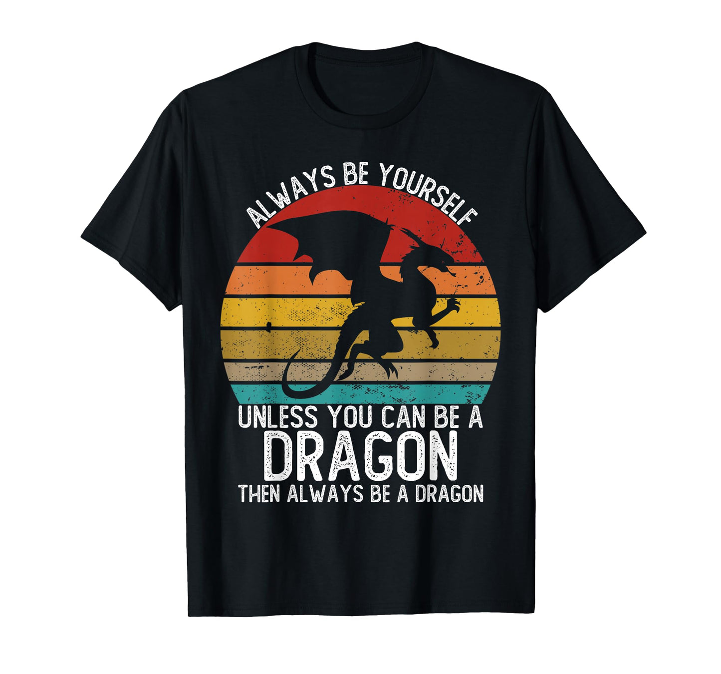 Always Be Yourself Unless You Can Be A Dragon Shirts Vintage T-Shirt
