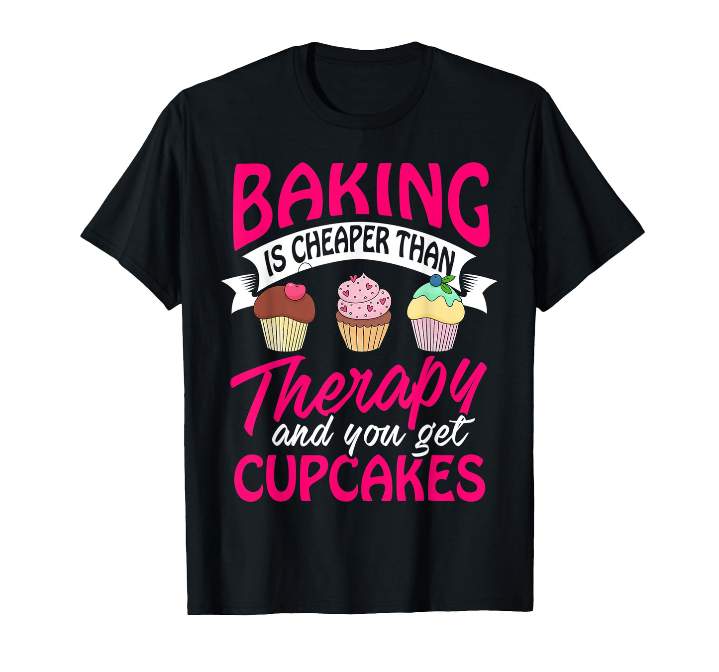 Baking is cheaper than Therapy T Shirt funny Women Men Tee