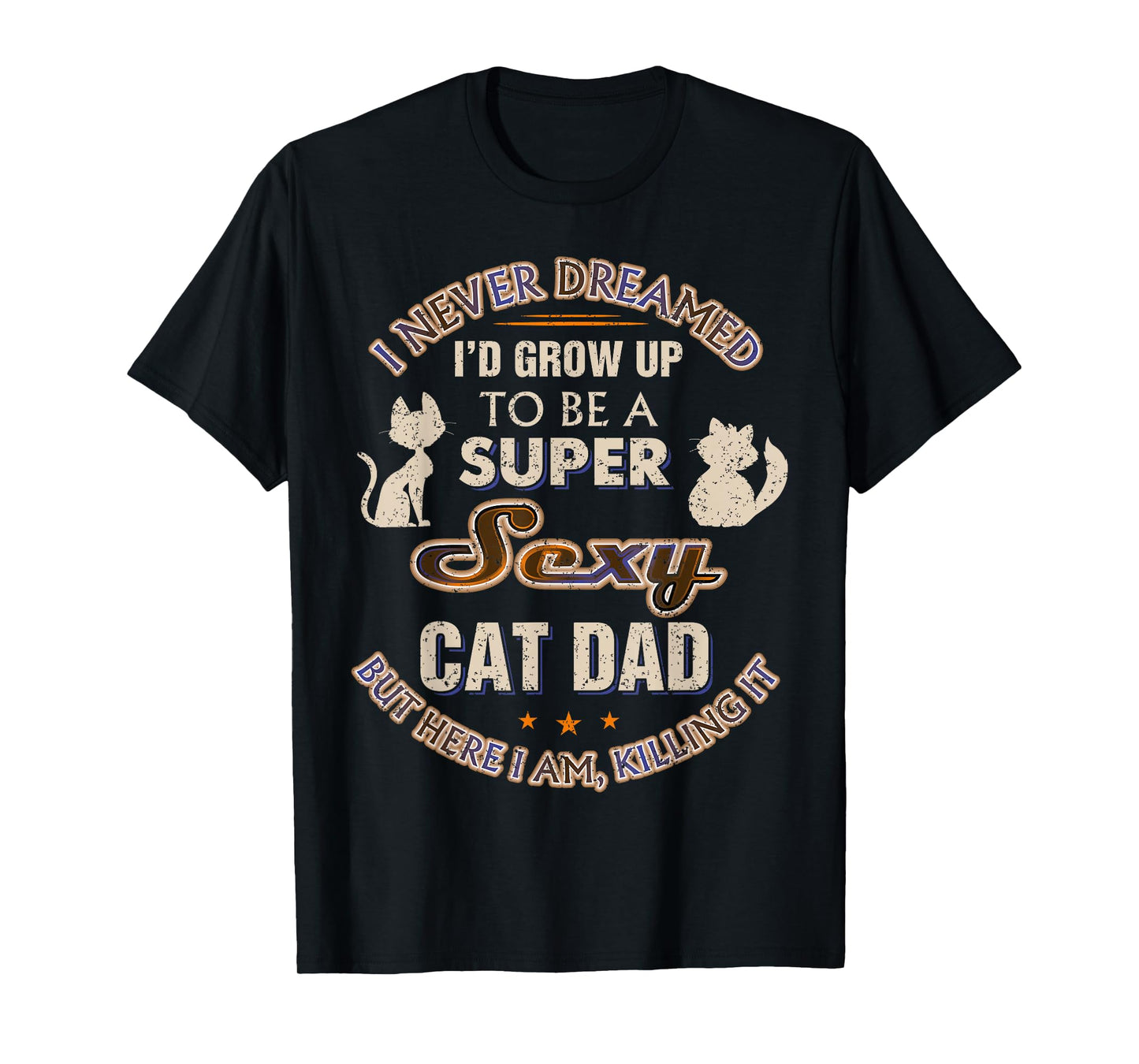 Sexy Cat Dad Funny Cat Lover Husband Son Christmas Cat Daddy T-Shirt for Men
