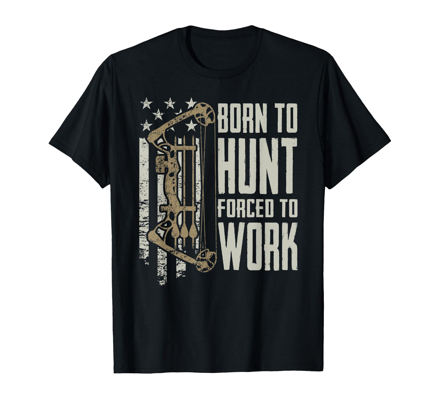 Born To Bow Hunt Forced To Work - Funny Archery Bow Hunting T-Shirt