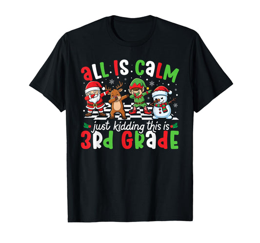 All is Calm Just Kidding This is 3rd Grade Christmas Teacher T-Shirt