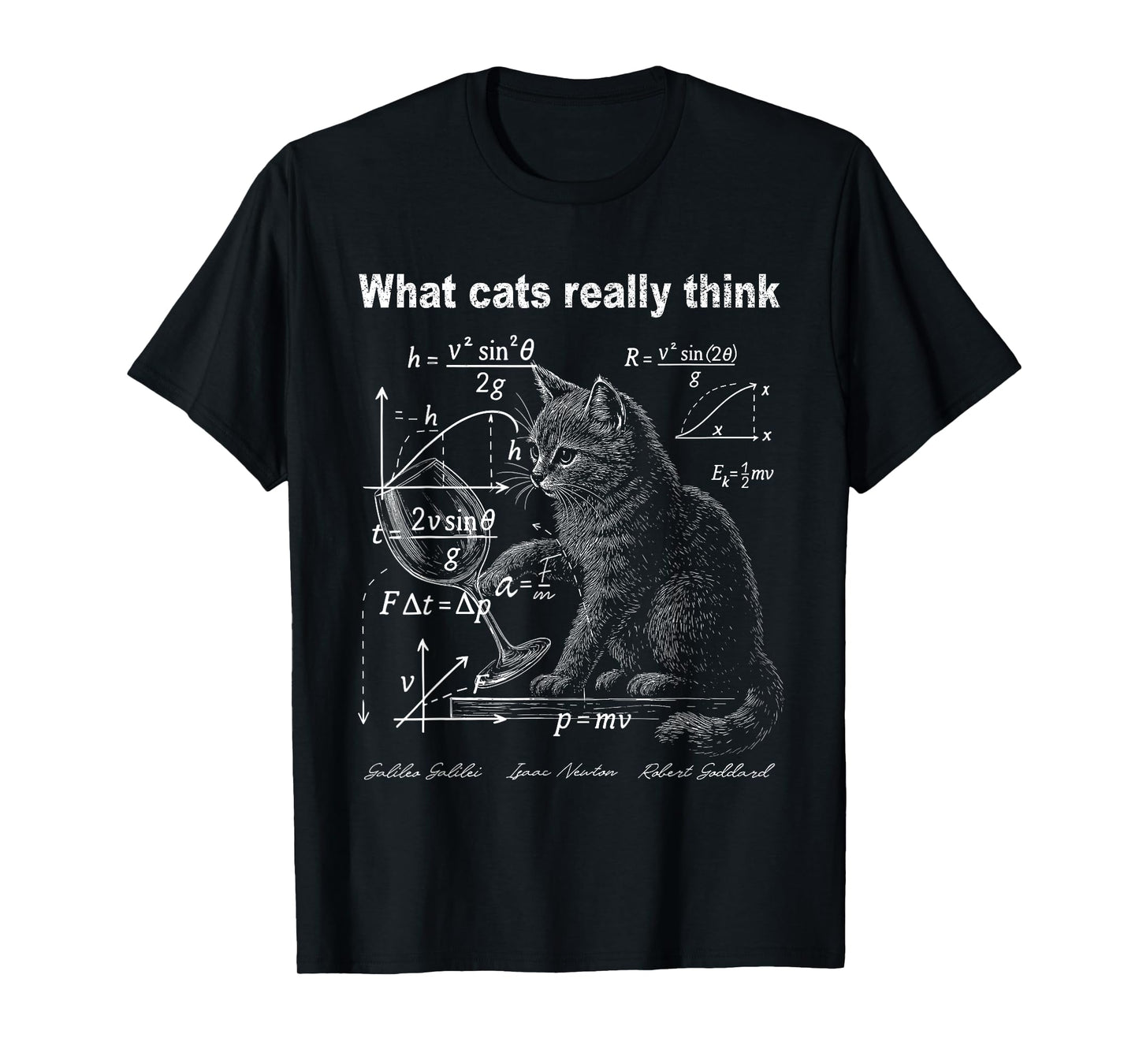 What Cats Really Think Funny Cat Physics Humor Graphic T-Shirt