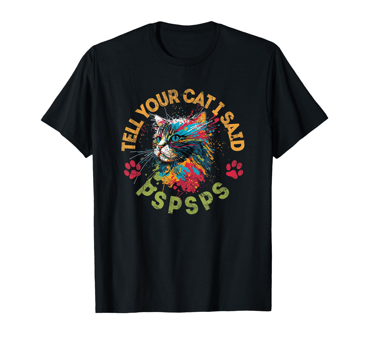 Tell Your Cat I Said Pspsps Cat Lovers T-Shirt for Men Women Kids