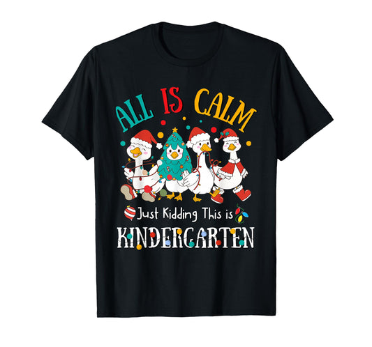 All is Calm Just Kidding This is Kindergarten Christmas T-Shirt