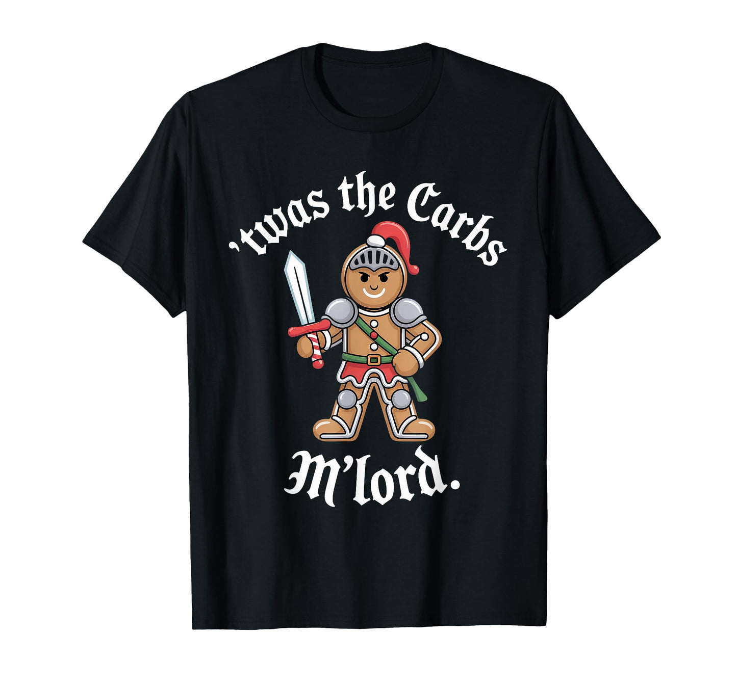 Christmas Humor Funny 'TWAS The Carbs, M'Lord Gingerbread T-Shirt