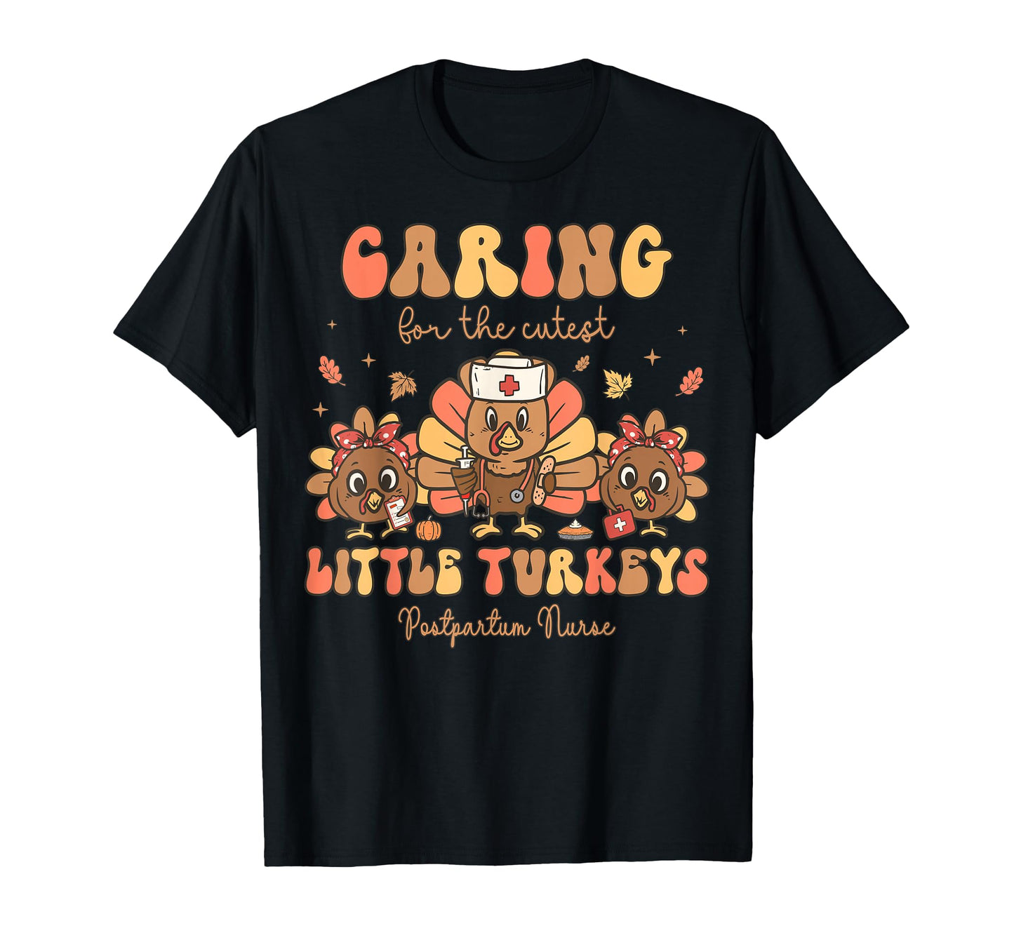 Cutest Little Turkeys Postpartum Nurse Thanksgiving Fall T-Shirt