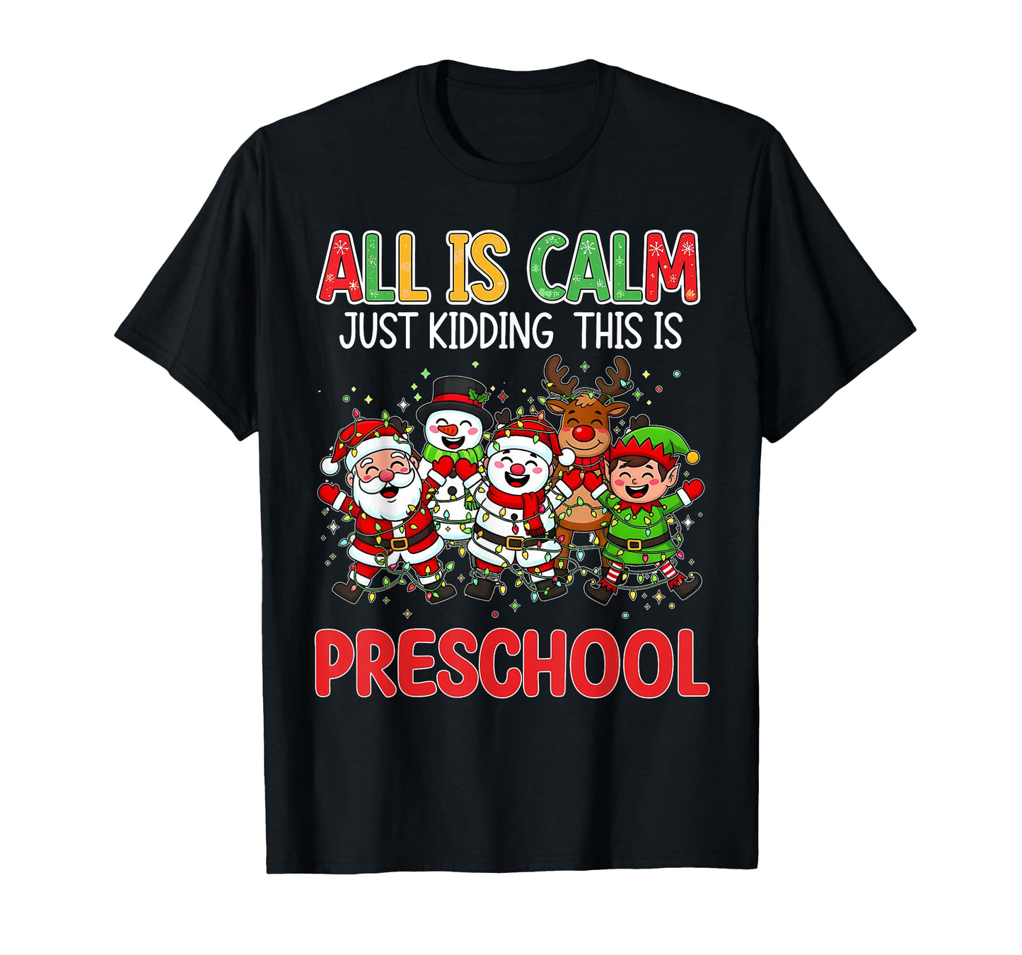All is Calm Just Kidding This is Preschool Christmas Teacher T-Shirt