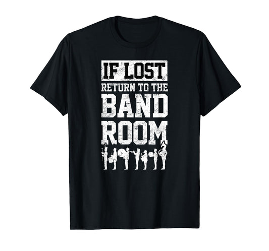 Marching Band Drum Corps If Lost Return To The Band Room T-Shirt