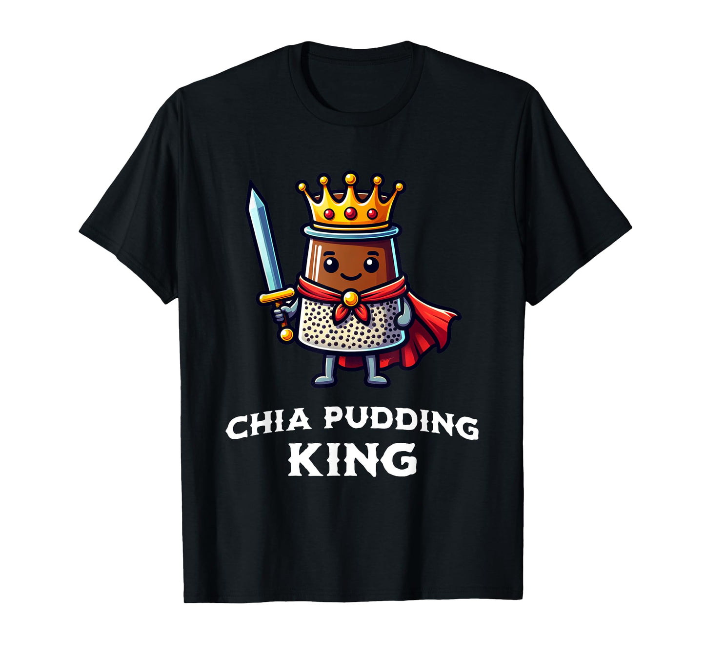 Chia Pudding King Funny Vegan Vegetable Healthy Food T-Shirt