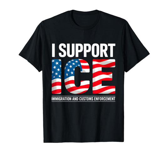 Support ICE American Flag Border Patrol Immigration Officers T-Shirt