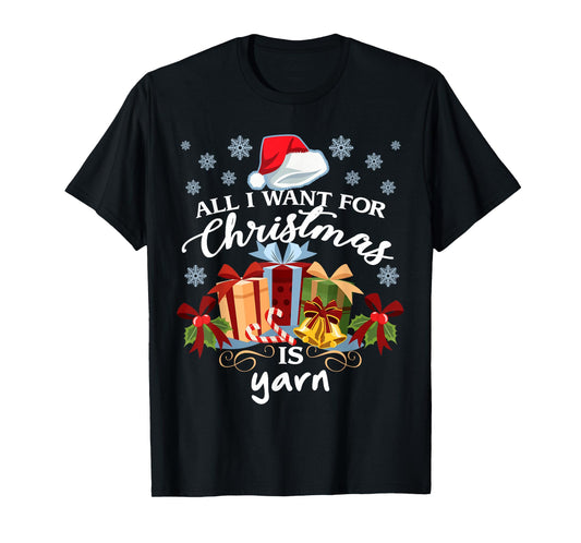 All I want for Christmas is yarn knitters T-Shirt