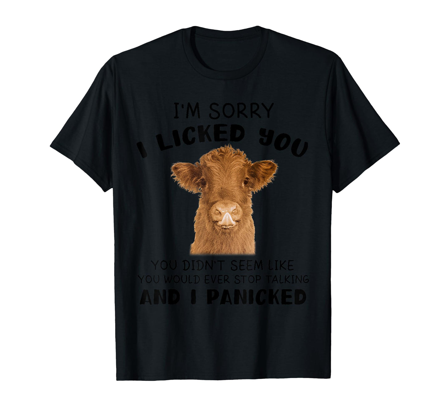 Cow Cute I'm Sorry I Licked You And I Panicked Funny Farmer T-Shirt