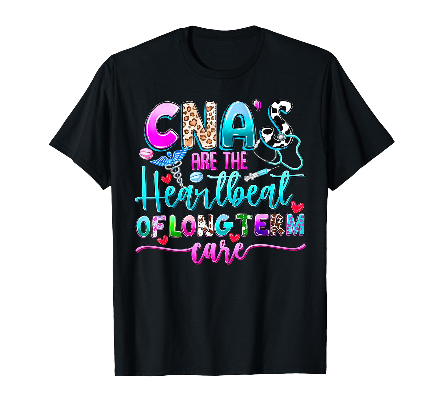 CNA’s Are the Heartbeat of Long Term Care Funny Nursing Aide T-Shirt