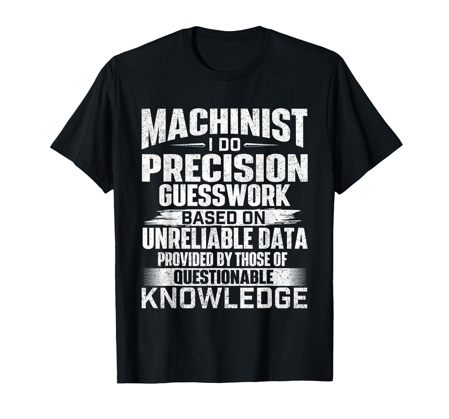 Machinist I Do Precision Guesswork - CNC Machine Operator T-Shirt