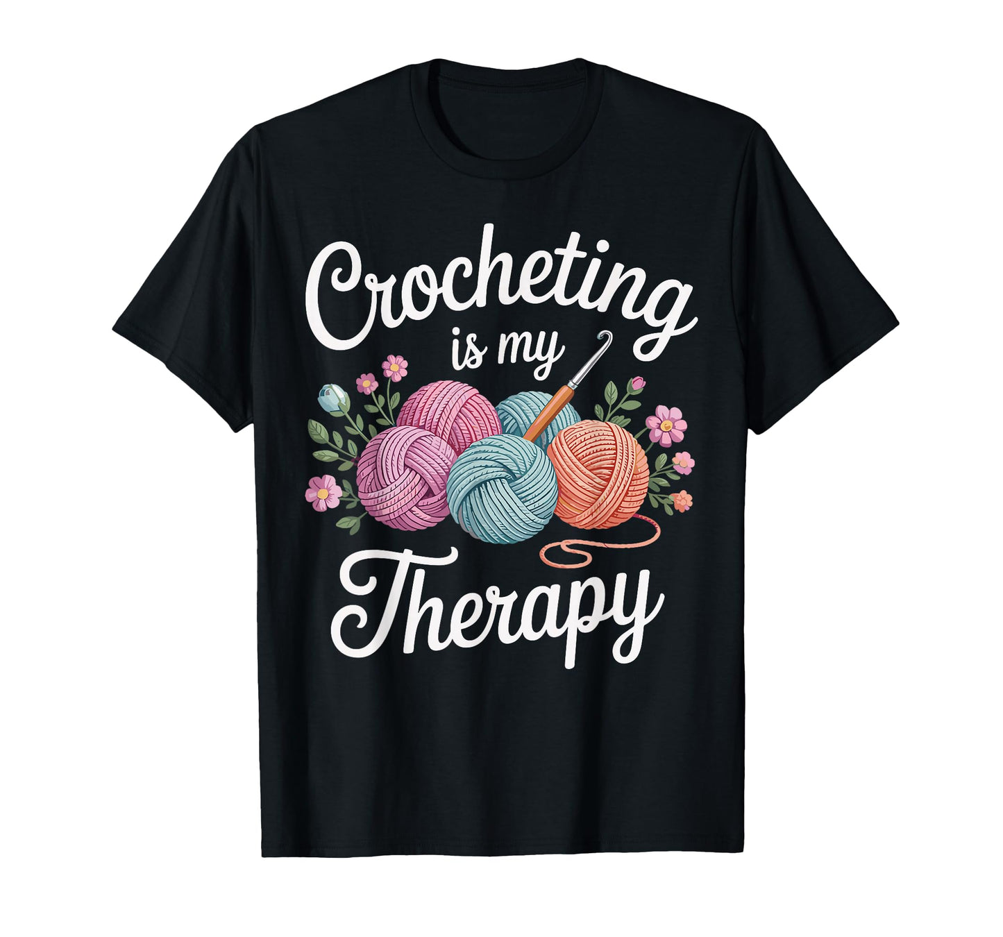 Crocheting Is My Therapy Funny Crochet Crocheter T-Shirt