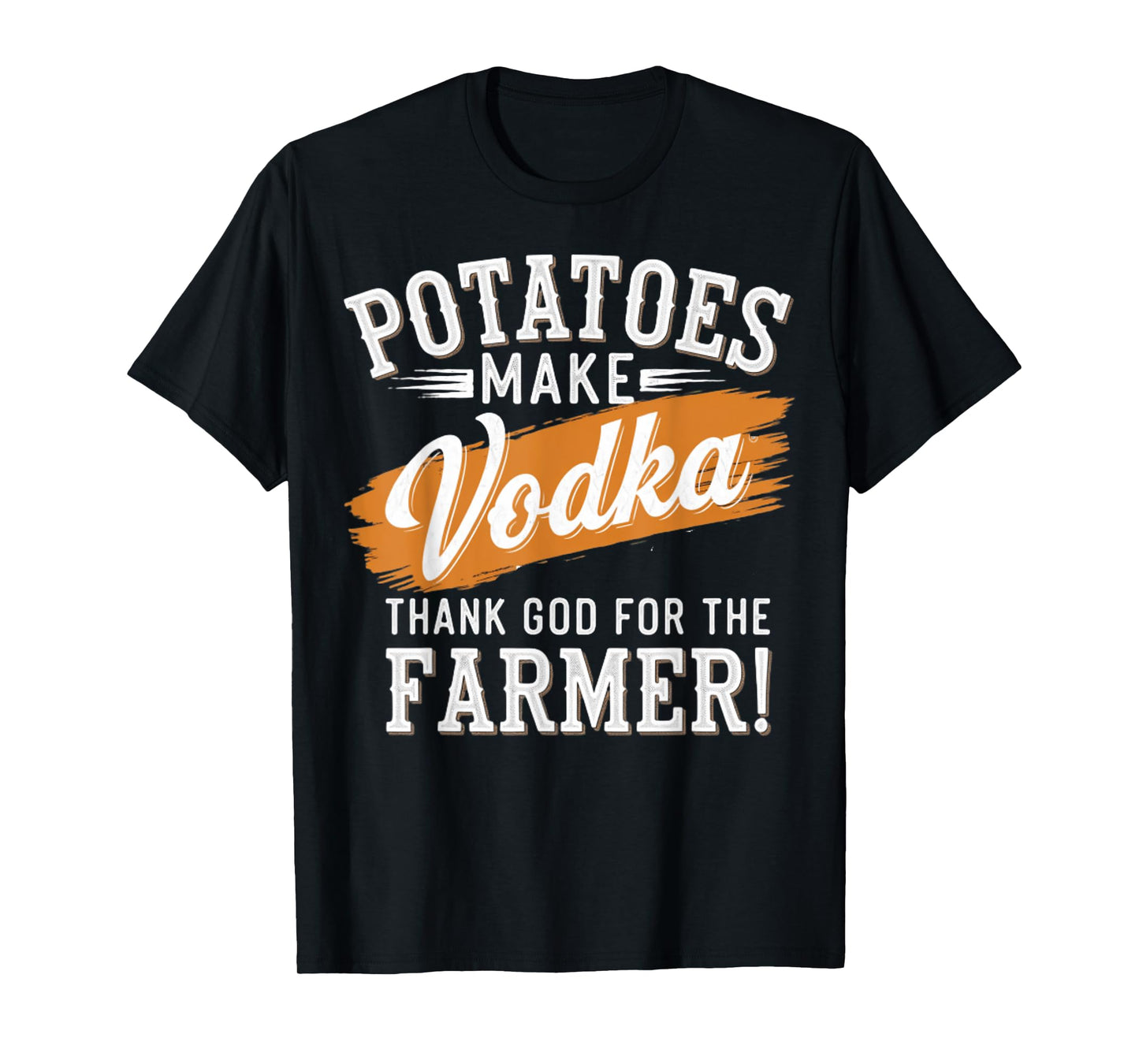 Potatoes Make Vodka Thank God For The Farmer Farming Humor T-Shirt