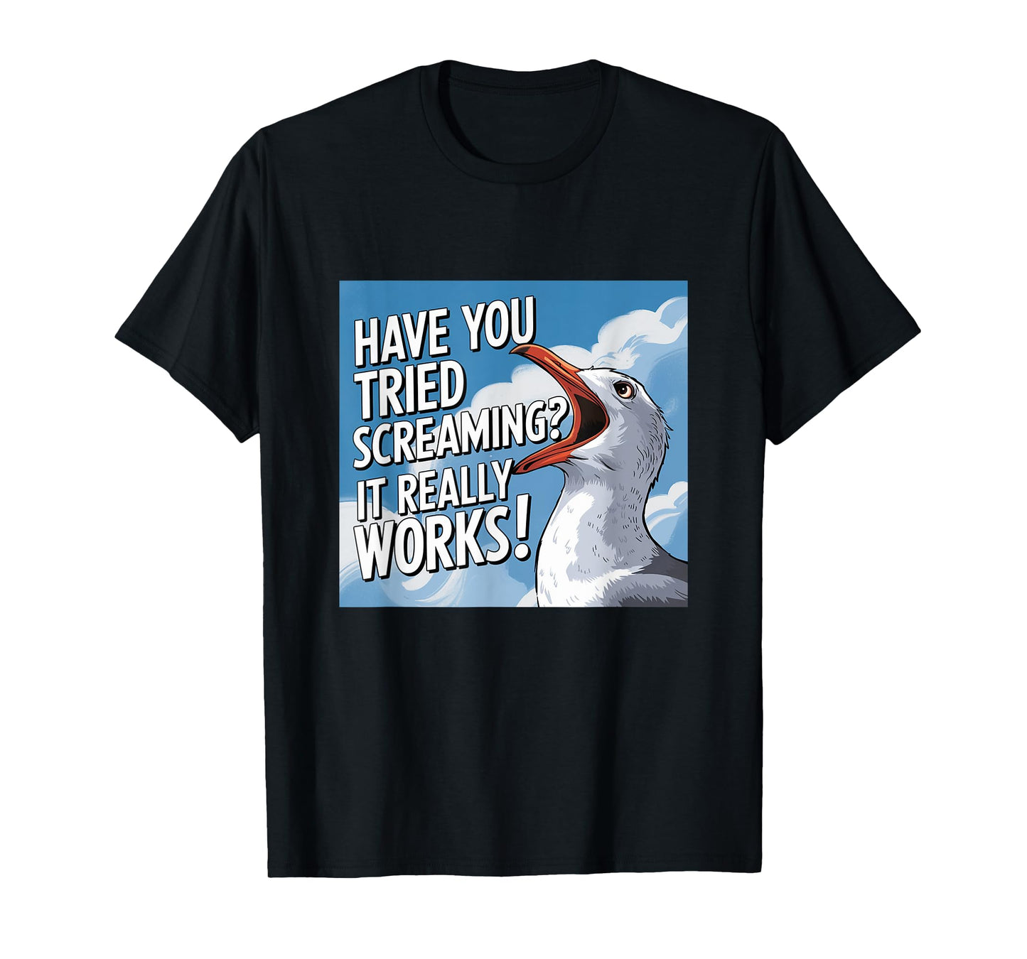 But Have You Tried Screaming Cat Funny Seagull Meme T-Shirt for Men Women