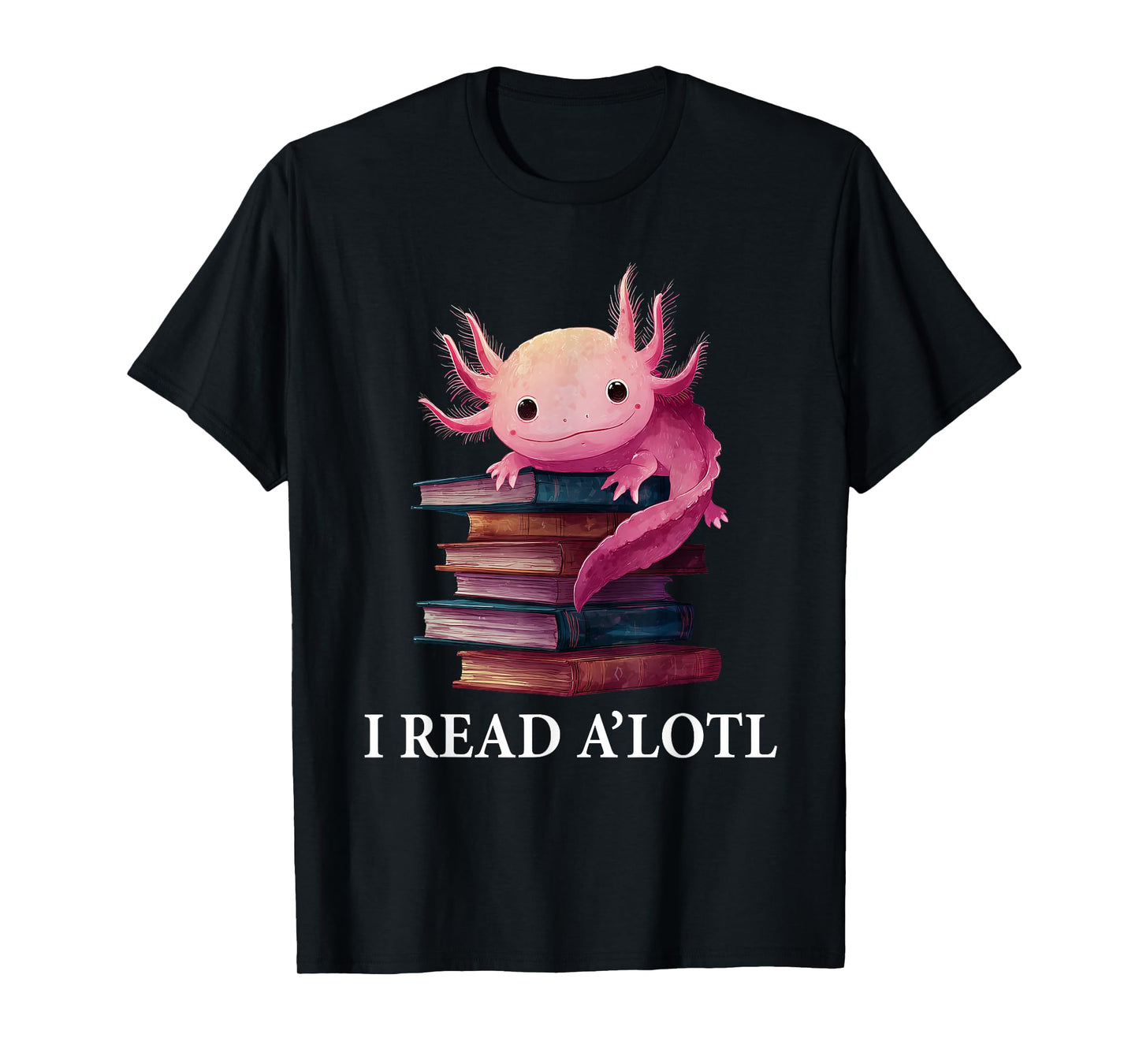 Funny Axolotl Book Lover Librarian Reading Library Readers T-Shirt