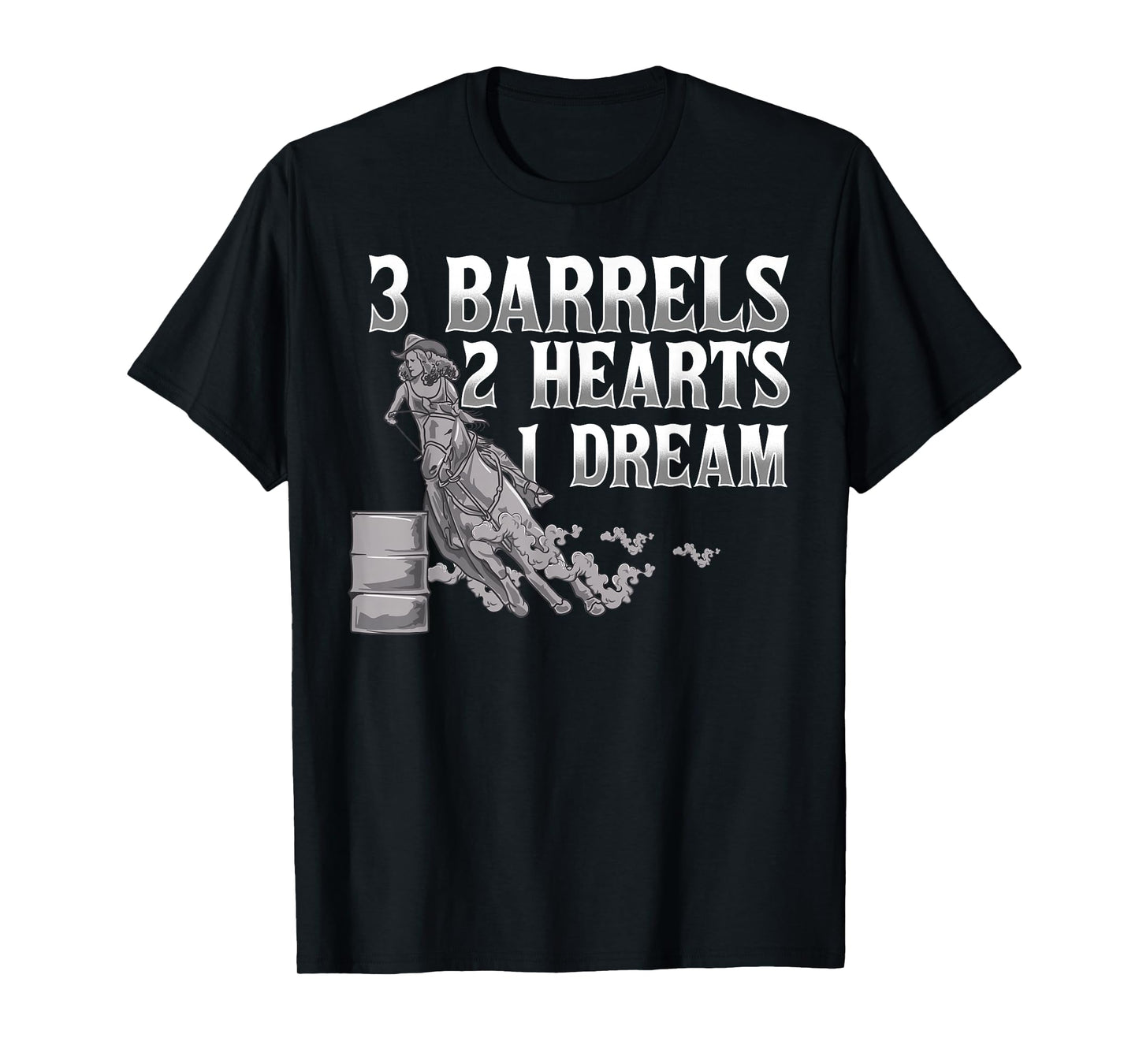 3 Barrels, 2 Hearts, 1 Dream Horse Barrel Racing T-Shirt