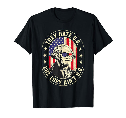 They Hate Us Cuz They Ain't Us USA American Flag 4th of July T-Shirt