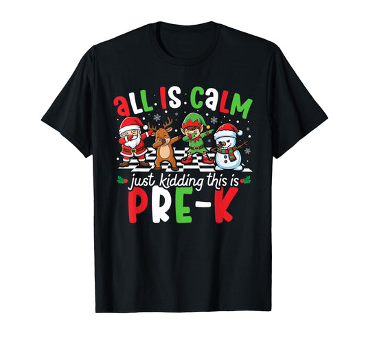 All is Calm Just Kidding This is Pre-K Christmas Teacher T-Shirt