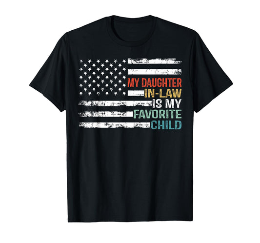 American Flag My Daughter In Law Is My Favorite Child Parent Women Men T-Shirt