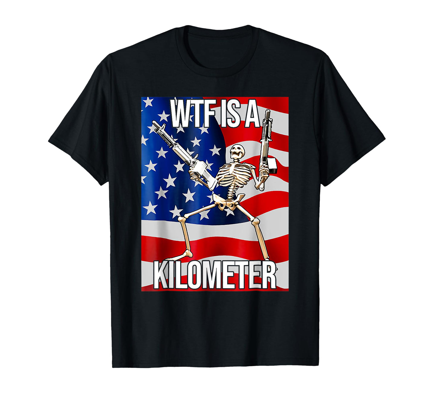 Funny WTF Is A Kilometer USA American Flag Skeleton US T-Shirt for Women Men