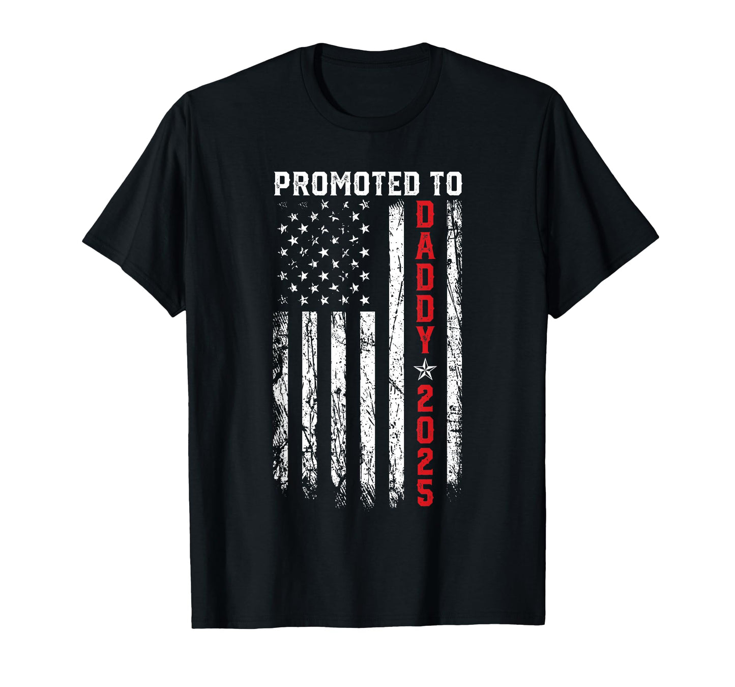 Promoted to Daddy Est 2025 Patriotic First-Time Dad, New Dad Women Men T-Shirt