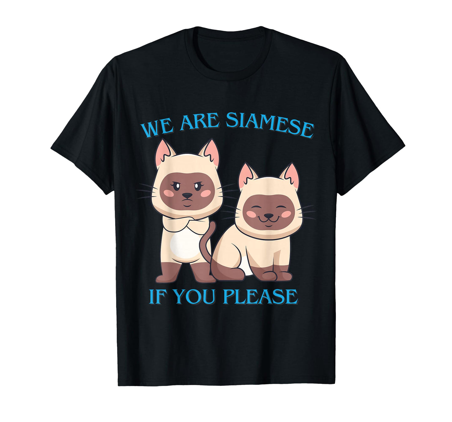 We Are Siamese if You Please Cat Cool Pet Quotes Men Women Girls Kids T-Shirt